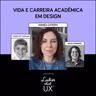 LadyCast 92: Vida e Carreira Acadêmica em Design
