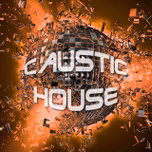 CAUSTIC HOUSE Music