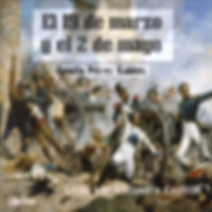 19 de Marzo y el 2 de Mayo (Version 2), El by  Benito Pérez Galdós (1843 - 1920)