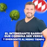 [LIVE 818] EL INTERESANTE BARRIO QUE COMBINA SER VERDE Y EMERGENTE AL MISMO TIEMPO