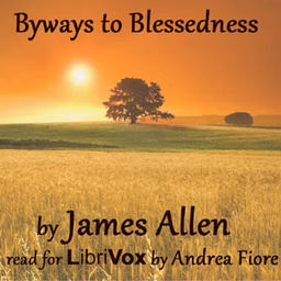Byways to Blessedness by James Allen (1864 - 1912)