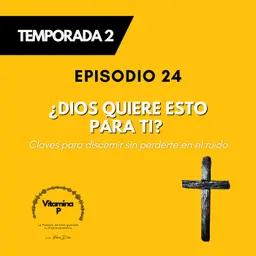 ¿Dios quiere esto para ti? Claves para discernir sin perderte en el ruido