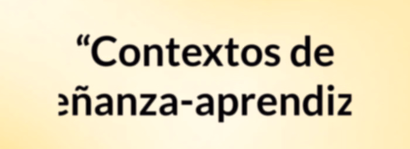 “Contextos de enseñanza-aprendizaje"