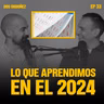 Lo que aprendimos en el 2024 | Dos Ordoñez #33