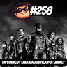 Azilacast #258 – SNYDERCUT Liga da Justiça foi legal? (COM SPOILERS) | Nossa Humilde Opinião