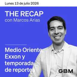 THE RECAP 13-07-26 |Medio Oriente, Exxon y temporada de reportes
