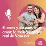 El antes y después en el amor: la transformación real de Vanessa