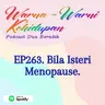EP263. Bila Isteri Menopause.