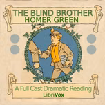 Blind Brother (Version 2 Dramatic Reading), The by Homer Greene (1853 - 1940)