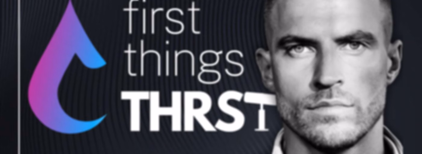 First Things THRST