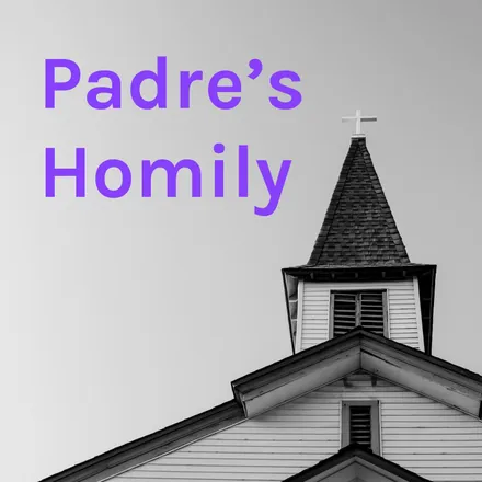 Padre's Homily