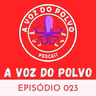 A Voz do Polvo 023 - Um novo começo!