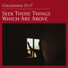 Colossians 3:1 — Seek Those Things Which Are Above