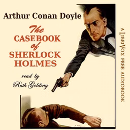 Casebook of Sherlock Holmes Part 1, The by Sir Arthur Conan Doyle (1859 - 1930)