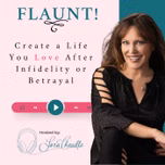 FLAUNT! Create a Life You Love After Infidelity or Betrayal
