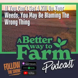 373: If You Can't Get A Kill On Your Weeds, You May Be Blaming The Wrong Thing