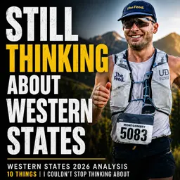 Western States 2026 Analysis | 10 Things I Couldn't Stop Thinking About