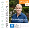 Episode 78, Kristin Ellingsen, CHID, NCIDQ, EDAC,Facilities Space Planner at City of Hope