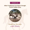 103: When Traditional Care Wasn't Enough: Trish & Teddy's Story