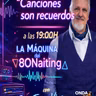 "La Maquina del 80Naiting" - Programa Lunes 13 de Abril