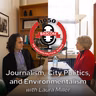 Journalism, City Politics, and Environmentalism with Laura Miller