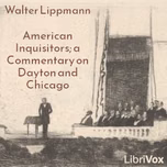 American inquisitors; a commentary on Dayton and Chicago by  Walter Lippmann (1889 - 1974)