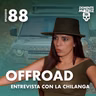 Offroad Entrevista con La Chilanga