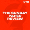 The Sunday Paper Review UNLOCKED | Katie Taylor's impact on Irish sport | Parrott's move to Betis