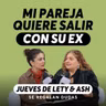 ¿Está bien que tu pareja siga viendo a su ex?| Jueves de Lety & Ash | Episodio 681