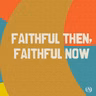 Faithful Then Faithful Now | Ps Grant Walters | 30 August 2026
