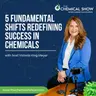 5 Fundamental Shifts Redefining Success In Chemicals - Ep. 263