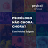 Psicólogo não chora. Chora? | Ep. #065
