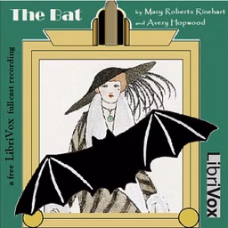 Bat (Version 2 Dramatic Reading), The by Mary Roberts Rinehart (1876 - 1958), Stephen Vincent Benét (1898 - 1943) et al.