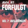 Forfulgt Del 7: Avsløringen