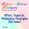 EP261. Tegur Je, Walaupun Pasangan Tak Suka?