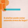 Eleições 2026: Porte de armas é proibido no dia da votação