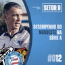 Setor D #012 - Desempenho do Nordeste na Série A