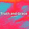 Truth and Grace