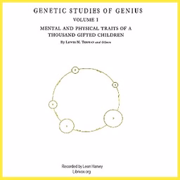 Genetic Studies of Genius, Volume I: Mental and Physical Traits of a Thousand Gifted Children by Lewis Terman (1877 - 1956)