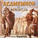 Agamemnon (Morshead Translation) by Aeschylus (c. 525/524 - 456/455 BC)