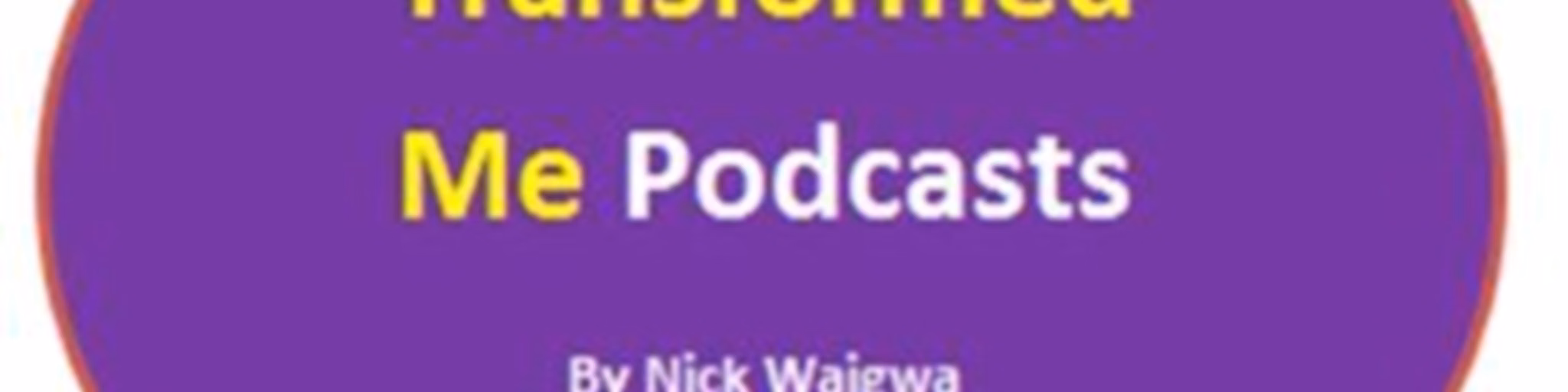 Transformed Me Podcasts