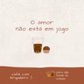 Café com brigadeiro - "O amor não está em jogo"