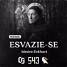 #544 Mestre Eckhart - Meditação - Esvazie-se