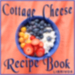 Cottage Cheese Recipe Book by Anonymous