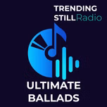 Trending Still Radio (ULTIMATE BALLADS)