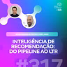 INTELIGÊNCIA DE RECOMENDAÇÃO: DO PIPELINE AO LTR