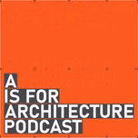 A is for Architecture Podcast