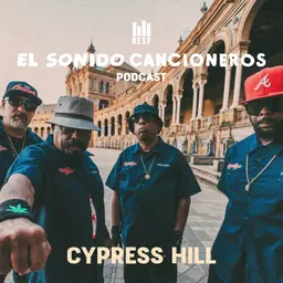 Cypress Hill | El Sonido: Cancioneros — Rap latino, identidad y Dios Bendiga