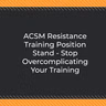 ACSM Resistance Training Position Stand - Stop Overcomplicating Your Training