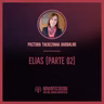 Meditação #11: Elias por Pastora Therezinha Barbalho (parte 2)